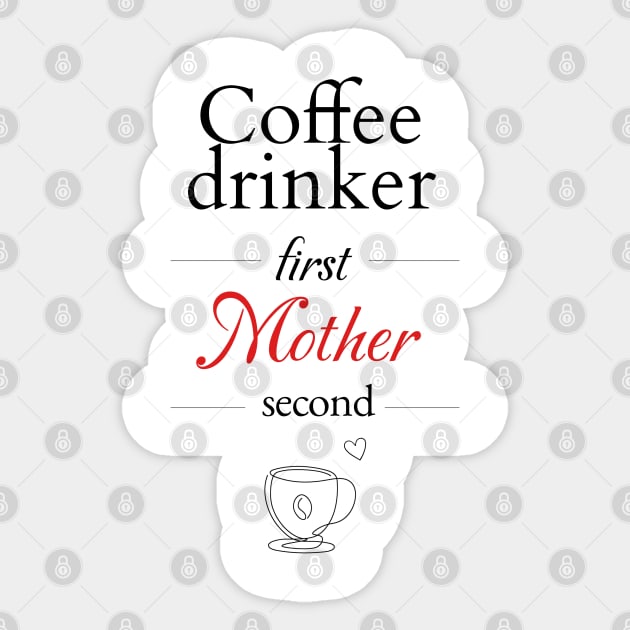 Coffee Drinker first, Mother second Sticker by TurnEffect